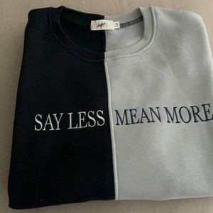 Mayfair group say less mean more sweatshirt